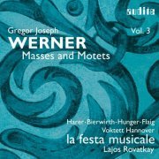 Magdalene Harer, Anne Bierwirth, Tobias Hunger, Markus Flaig, Voktett Hannover, la festa musicale, Lajos Rovatkay - Gregor Joseph Werner: Vol. III: Masses and Motets (2023) [Hi-Res]