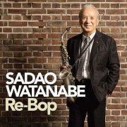 Sadao Watanabe - Re-Bop (2017) [Hi-Res]