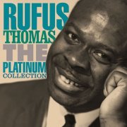 Rufus Thomas - The Platinum Collection (2007)