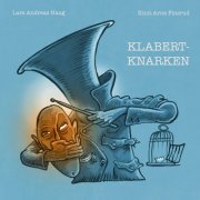 Lars Andreas Haug & Knut Arne Finsrud - Klabertknarken (2023) Hi Res