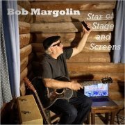 Bob Margolin - Star Of Stage And Screens (2020)