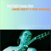 John Hiatt & The Goners - Until Hell Freezes Over (Live San Francisco '87) (2023)