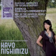 Kayo Nishimizu - Chopin's Music & Stories by Kayo - Why Do the Japanese People Love Chopin so Much? (2014/2020)