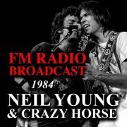 Neil Young & Crazy Horse - FM Radio Broadcast 1984 Neil Young & Crazy Horse (2019)