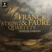 Quatuor Parrenin - Franck & Fauré: String Quartets (2022)