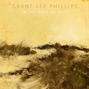 Grant-Lee Phillips - In the Hour of Dust (2025) [Hi-Res]