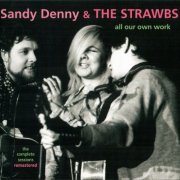 Sandy Denny & The Strawbs - All Our Own Work: The Complete Sessions (Reissue) (1973/2010)