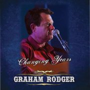 Graham Rodger - Changing Years (2013)