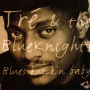 Tré & The Blueknights - Blues Knock'n Baby (1997)
