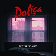 Polica - Give You the Ghost (2012)