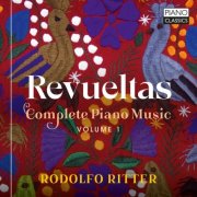 Rodolfo Ritter - Revueltas: Complete Piano Music, Vol. 1 (2025)