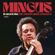 Charles Mingus - In Argentina: The Buenos Aires Concerts (2025) [Hi-Res]