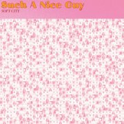 Soft City - Such A Nice Guy (2025) [Hi-Res]