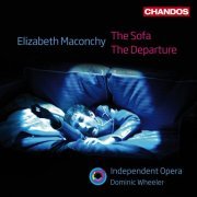 Independent Opera, Dominic Wheeler - Elizabeth Maconchy: The Sofa, The Departure (2009)