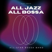 All-Star Bossa Band & Alex Grace - All Jazz All Bossa (2023) Hi-Res