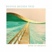 Beatrix Becker, Rebecca Carrington, Nikos Tsiachris - Book of Bridges (2022) [Hi-Res]