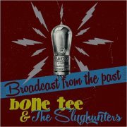 Bone Tee & The Slughunters - Broadcast From The Past (2018)