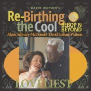 David Watson's Re-Birthing the Cool, Bebop N Beyond - Loveliest (2021)