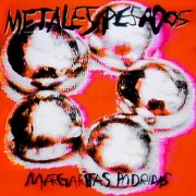 Margaritas Podridas - Metales Pesados (2026) [Hi-Res]