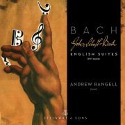 Andrew Rangell - J.S. Bach: 6 English Suites, BWVV 806-811 (2020)