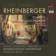 Johannes Bleicher - Rheinberger: Complete Organ Concertos (2010)