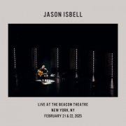 Jason Isbell - Live at the Beacon Theatre - New York, NY - February 21 & 22, 2025 (2025)