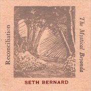 Seth Bernard - Reconciliation & the Mystical Beyonda (2014)