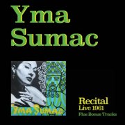 Yma Sumac - Recital (Live 1961) [Bonus Track Version] (2016)