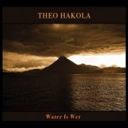 Theo Hakola - Water Is Wet (2020)