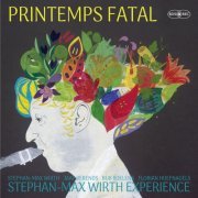 Stephan-Max Wirth & Experience - Printemps Fatal (2023)