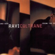 Ravi Coltrane - From the Round Box (2000)