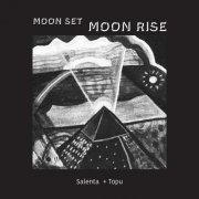 Salenta + Topu - Moon Set. Moon Rise (2021)