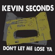 Kevin Seconds - Don't Let Me Lose Ya (2012)