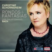 Christine Schornsheim - C.P.E. Bach: Rondos & Fantasias (2014)