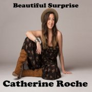 Catherine Roche - Beautiful Surprise (2018) flac