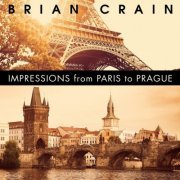 Brian Crain - Impressions from Paris to Prague (2015) Lossless