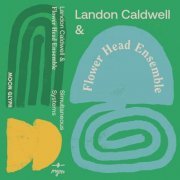 Landon Caldwell & Flower Head Ensemble - Simultaneous Systems (2021) FLAC