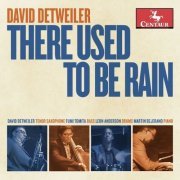 David Detweiler, Martin Bejerano, Fumi Tomita and Leon Anderson - There Used to Be Rain (2023)