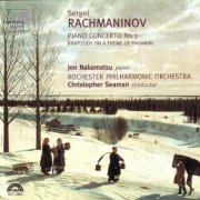 Jon Nakamatsu, Rochester Philharmonic, Christopher Seaman - Rachmaninov: Piano Concerto No. 3 & Rhapsody on a Theme of Paganini (2001)