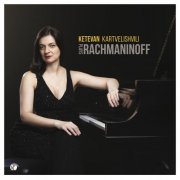 Ketevan Kartvelishvili - Ketevan Kartvelishvili Plays Rachmaninoff (2022) [Hi-Res]