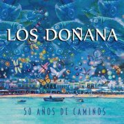 Los Donana - 50 Años De Caminos (2019)