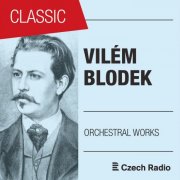 Prague Radio Symphony Orchestra - Vilém Blodek: Orchestral Works (2018)