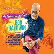 Bob Baldwin - Newurbanjazz 3 / an Urbansmooth Suite (Full Length) (2021) Hi Res