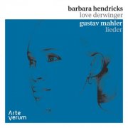 Barbara Hendricks, Love Derwinger, Gustav Mahler - Mahler: Lieder (2019) [Hi-Res]