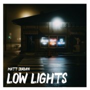 Matt Jordan - Low Lights (2024)