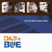 Daze of Blue - Not Too Late To Start Anew (2010)