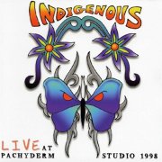 Indigenous - Live At Pachyderm (1999)