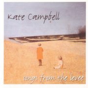 Kate Campbell - Songs From The Levee (Remaster 2004 Compadre)