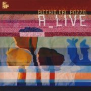 Picchio Dal Pozzo - A_Live (2010)