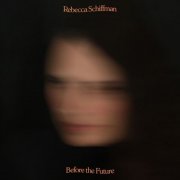 Rebecca Schiffman - Before the Future (2025) Hi-Res